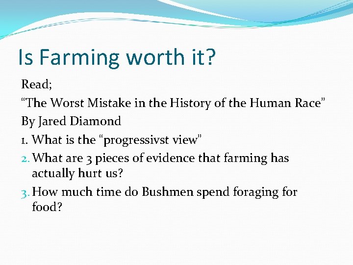 Is Farming worth it? Read; “The Worst Mistake in the History of the Human
