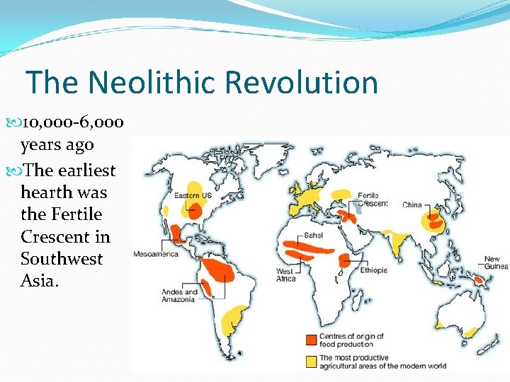 The Neolithic Revolution 10, 000 -6, 000 years ago The earliest hearth was the