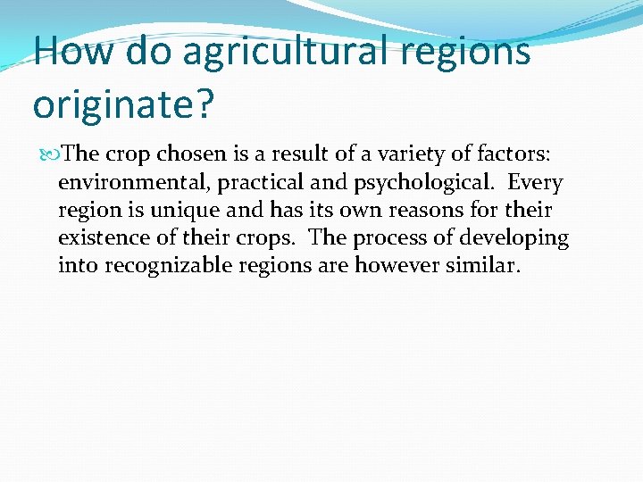 How do agricultural regions originate? The crop chosen is a result of a variety