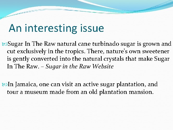An interesting issue Sugar In The Raw natural cane turbinado sugar is grown and