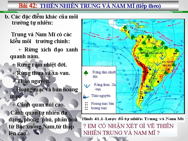 THIÊN NHIÊN TRUNG VÀ NAM MĨ (tiếp theo) b. Các đặc điểm khác của