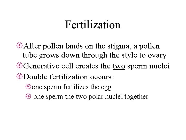 Fertilization {After pollen lands on the stigma, a pollen tube grows down through the