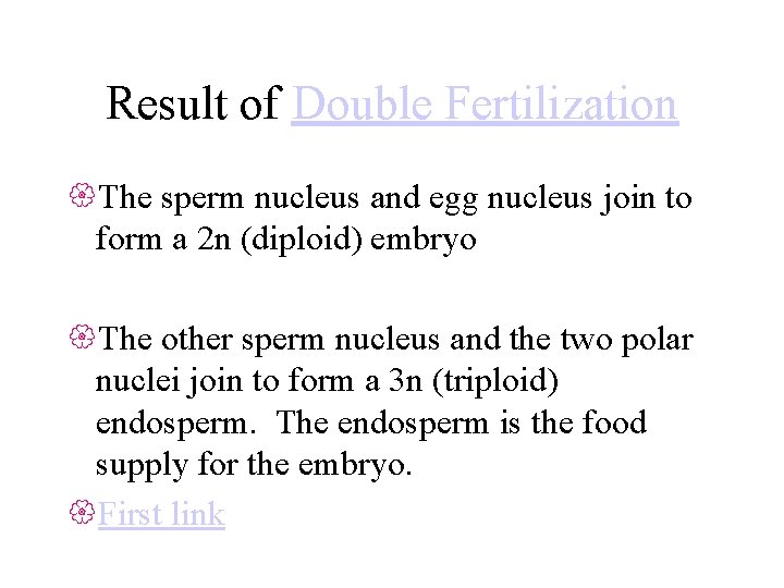 Result of Double Fertilization {The sperm nucleus and egg nucleus join to form a