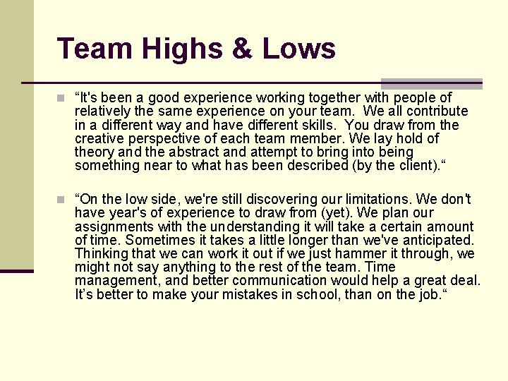 Team Highs & Lows n “It's been a good experience working together with people