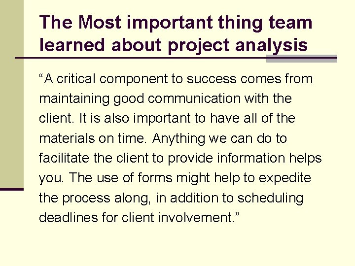 The Most important thing team learned about project analysis “A critical component to success