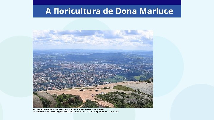 A floricultura de Dona Marluce Atibaia vista de Pedra Grande. Domínio público. Wikimedia Commons.