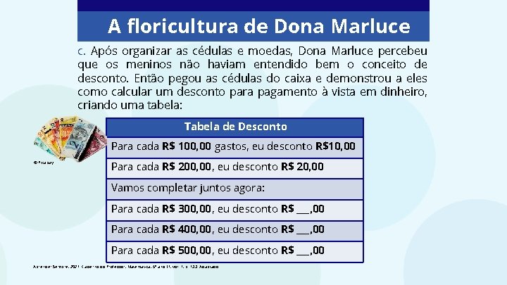 A floricultura de Dona Marluce c. Após organizar as cédulas e moedas, Dona Marluce