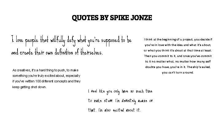 QUOTES BY SPIKE JONZE I love people that willfully defy what you're supposed to