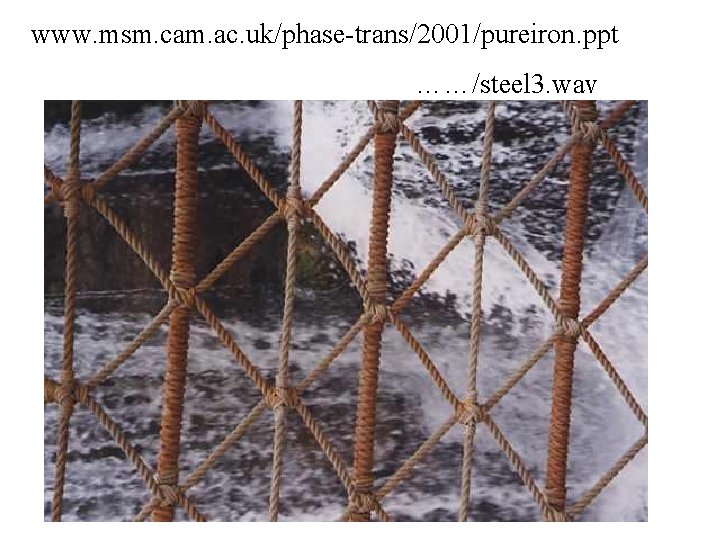 www. msm. cam. ac. uk/phase-trans/2001/pureiron. ppt ……/steel 3. wav 