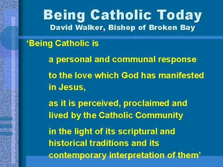Being Catholic Today David Walker, Bishop of Broken Bay ‘Being Catholic is a personal Being Catholic Today David Walker, Bishop of Broken Bay ‘Being Catholic is a personal