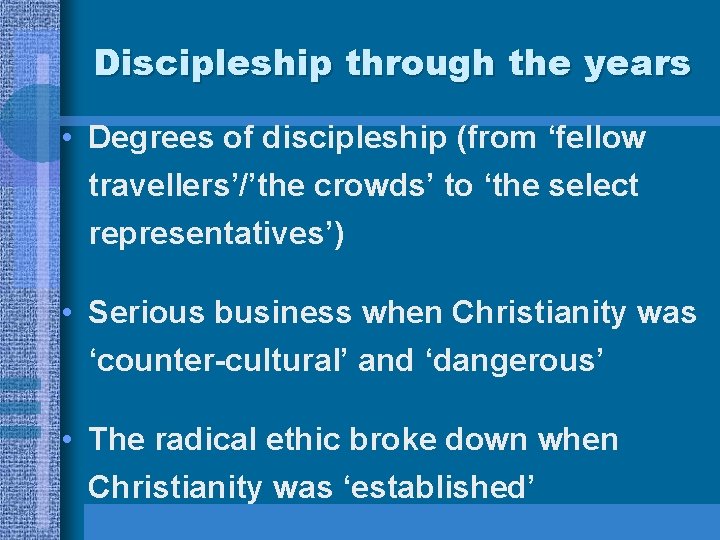 Discipleship through the years • Degrees of discipleship (from ‘fellow travellers’/’the crowds’ to ‘the Discipleship through the years • Degrees of discipleship (from ‘fellow travellers’/’the crowds’ to ‘the