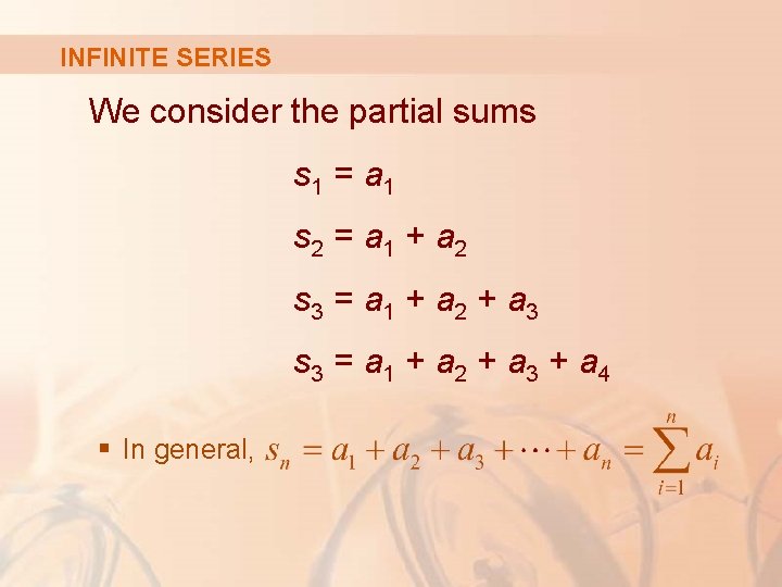 INFINITE SERIES We consider the partial sums s 1 = a 1 s 2