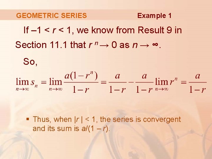 GEOMETRIC SERIES Example 1 If – 1 < r < 1, we know from