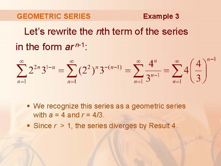 GEOMETRIC SERIES Example 3 Let’s rewrite the nth term of the series in the
