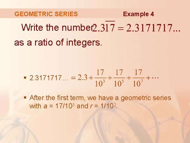 GEOMETRIC SERIES Example 4 Write the number as a ratio of integers. § 2.