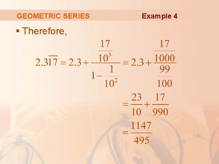 GEOMETRIC SERIES § Therefore, Example 4 