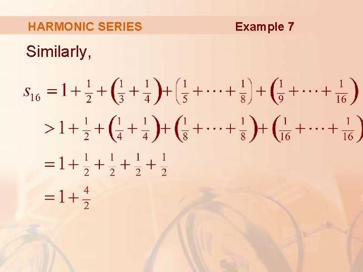 HARMONIC SERIES Similarly, Example 7 