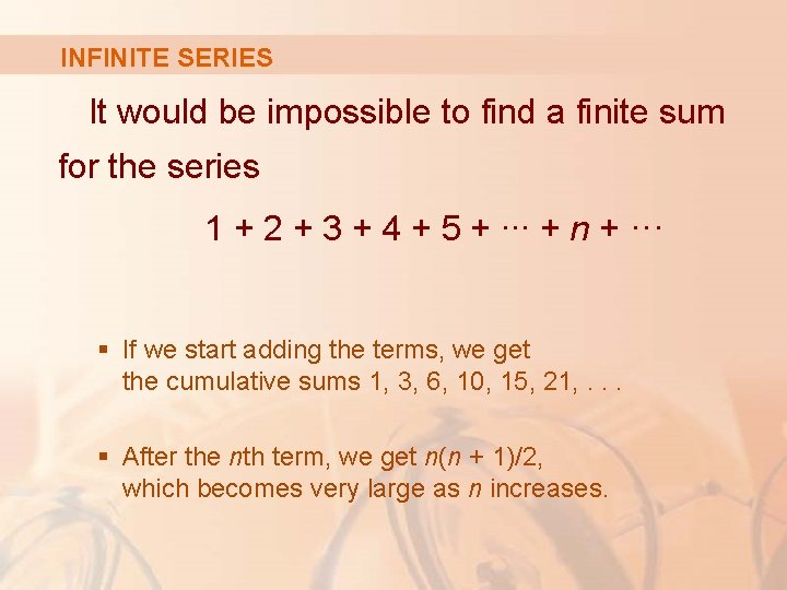 INFINITE SERIES It would be impossible to find a finite sum for the series