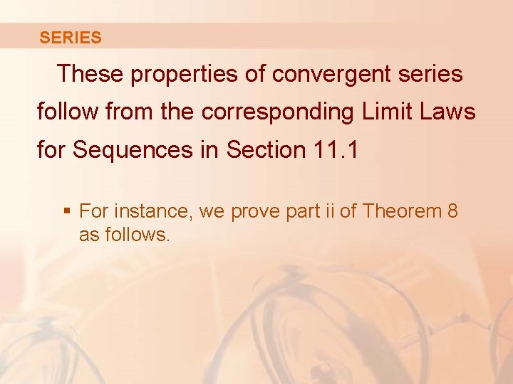 SERIES These properties of convergent series follow from the corresponding Limit Laws for Sequences