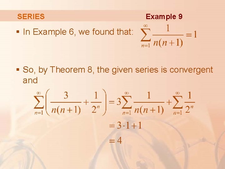 SERIES Example 9 § In Example 6, we found that: § So, by Theorem