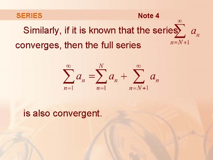 SERIES Note 4 Similarly, if it is known that the series converges, then the