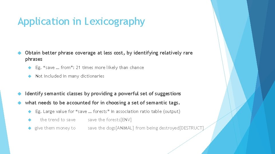 Application in Lexicography Obtain better phrase coverage at less cost, by identifying relatively rare