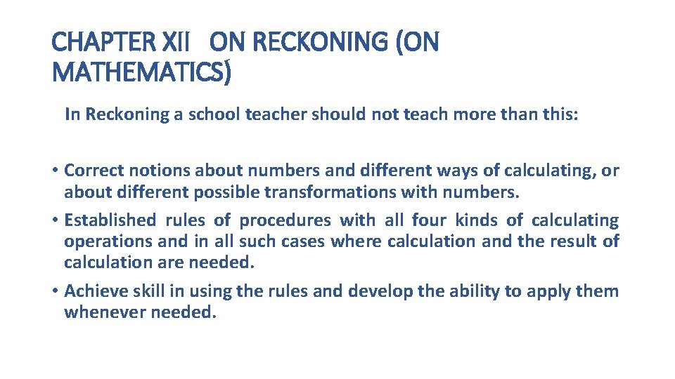 CHAPTER XII ON RECKONING (ON MATHEMATICS) In Reckoning a school teacher should not teach