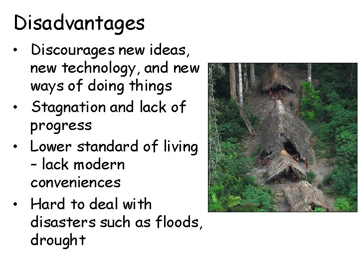 Disadvantages • Discourages new ideas, new technology, and new ways of doing things •