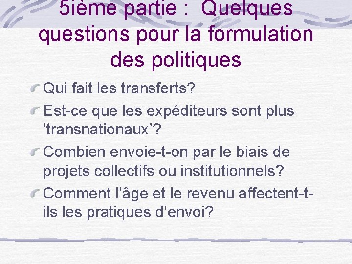 5 ième partie : Quelquestions pour la formulation des politiques Qui fait les transferts?