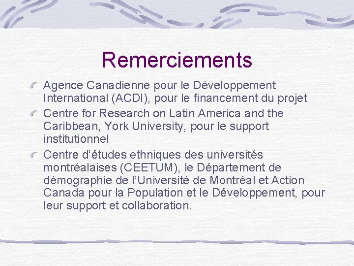 Remerciements Agence Canadienne pour le Développement International (ACDI), pour le financement du projet Centre