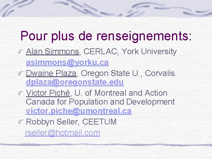 Pour plus de renseignements: Alan Simmons, CERLAC, York University asimmons@yorku. ca Dwaine Plaza, Oregon