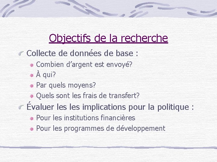 Objectifs de la recherche Collecte de données de base : Combien d’argent est envoyé?