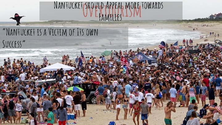 Nantucket should Appeal more towards Families Overtourism “Nantucket is a Victim of Its own