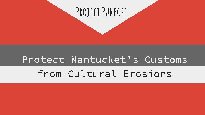 Project Purpose Protect Nantucket’s Customs from Cultural Erosions 