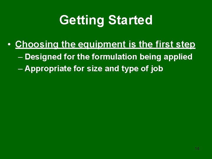 Getting Started • Choosing the equipment is the first step – Designed for the