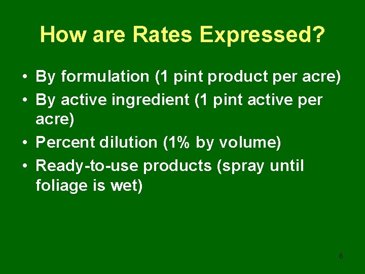 How are Rates Expressed? • By formulation (1 pint product per acre) • By