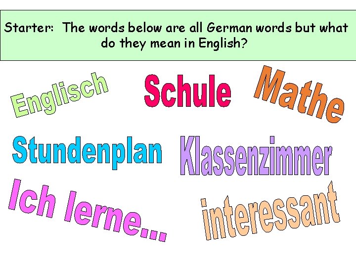 Starter: The words below are all German words but what do they mean in