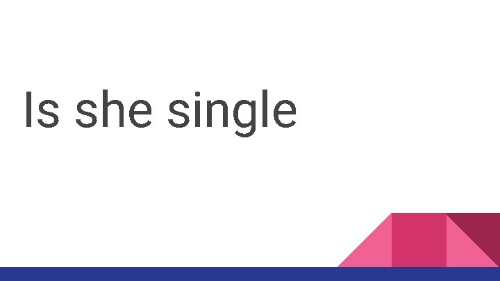 Is she single 