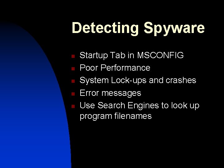 Detecting Spyware n n n Startup Tab in MSCONFIG Poor Performance System Lock-ups and