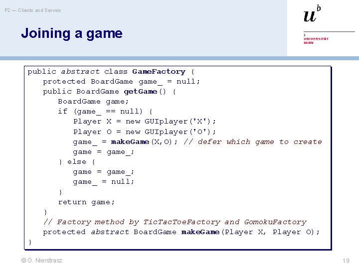 P 2 — Clients and Servers Joining a game public abstract class Game. Factory