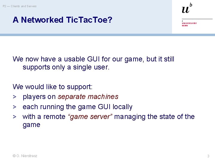 P 2 — Clients and Servers A Networked Tic. Tac. Toe? We now have