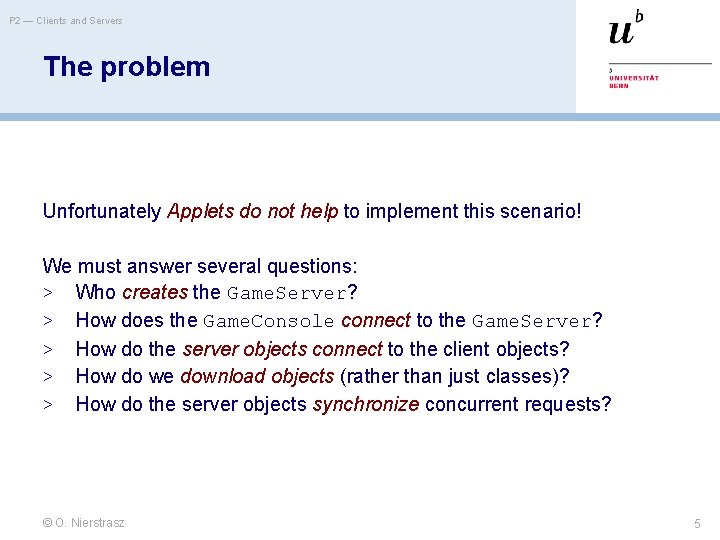 P 2 — Clients and Servers The problem Unfortunately Applets do not help to