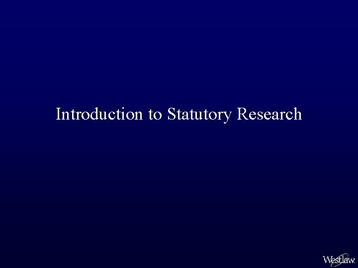 Introduction to Statutory Research Sources of American Law