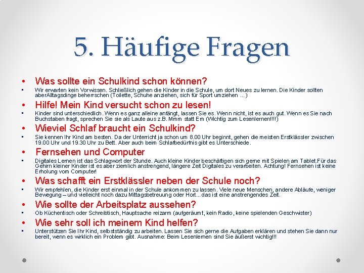 5. Häufige Fragen • Was sollte ein Schulkind schon können? • Wir erwarten kein