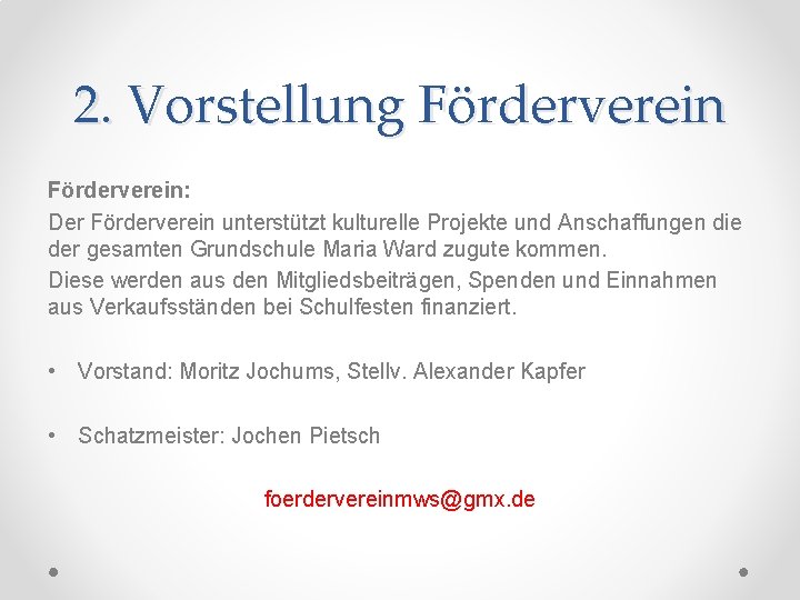 2. Vorstellung Förderverein: Der Förderverein unterstützt kulturelle Projekte und Anschaffungen die der gesamten Grundschule