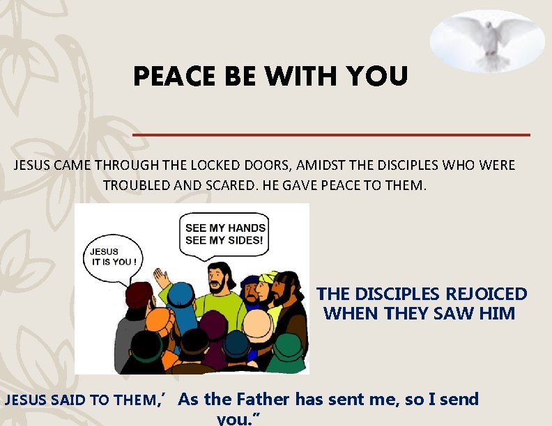 PEACE BE WITH YOU JESUS CAME THROUGH THE LOCKED DOORS, AMIDST THE DISCIPLES WHO