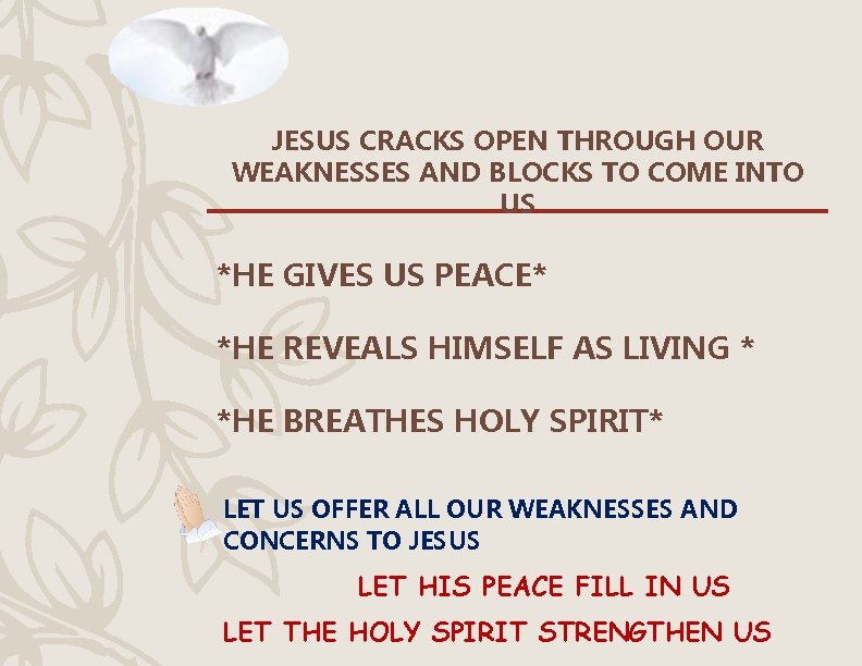 JESUS CRACKS OPEN THROUGH OUR WEAKNESSES AND BLOCKS TO COME INTO US *HE GIVES