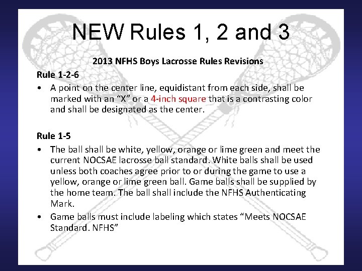 NEW Rules 1, 2 and 3 2013 NFHS Boys Lacrosse Rules Revisions Rule 1
