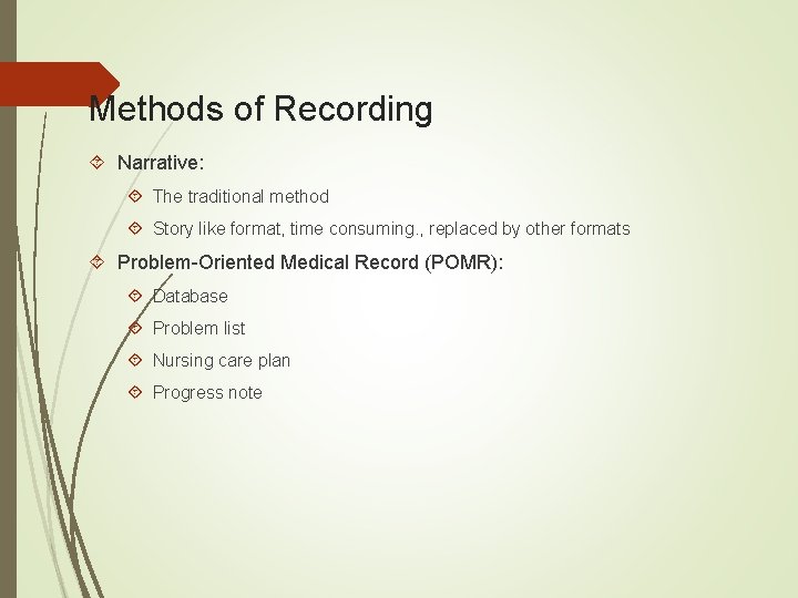 Methods of Recording Narrative: The traditional method Story like format, time consuming. , replaced