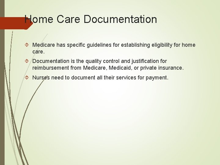 Home Care Documentation Medicare has specific guidelines for establishing eligibility for home care. Documentation